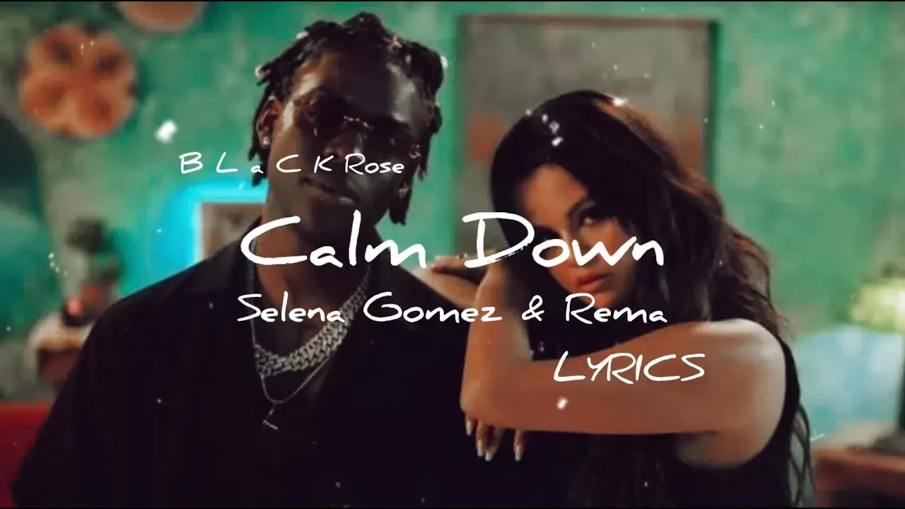 Calm Down – Rema & Selena Gomez